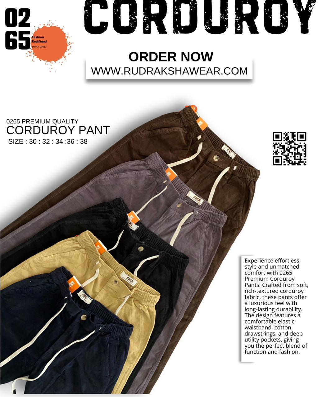 0265 Premium corduroy pant | Best for travelling | Casual wear | Quality Drawstring | Durable elastic waist band | 1 out of 2 Font Pocket with smooth zipper | 2 Back side pockets | Comfort in every move